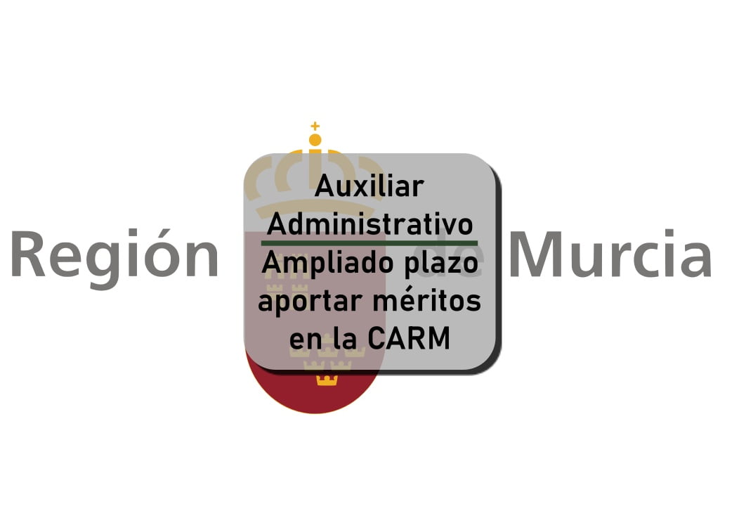 Auxiliar Administrativo CARM méritos