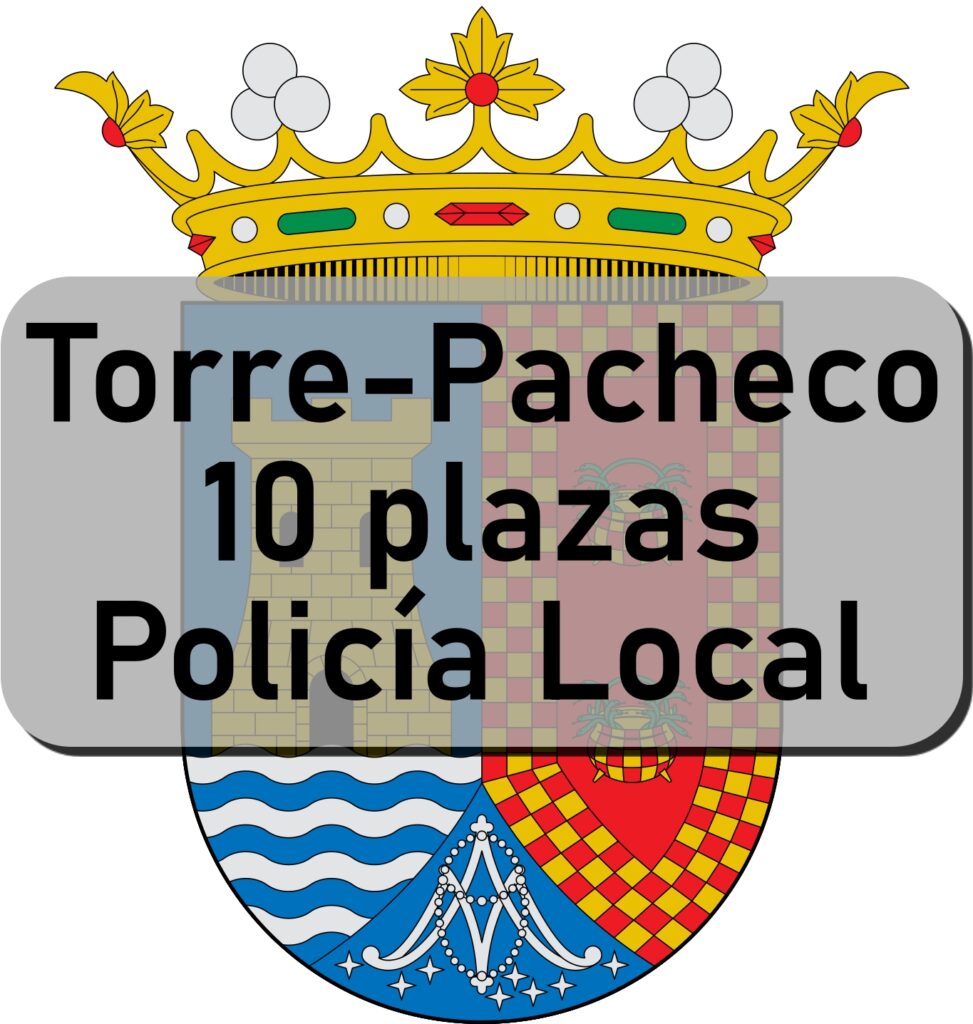 TORRE-PACHECO | 10 plazas Agentes Policía Local 1 Torre-Pacheco Policía Local