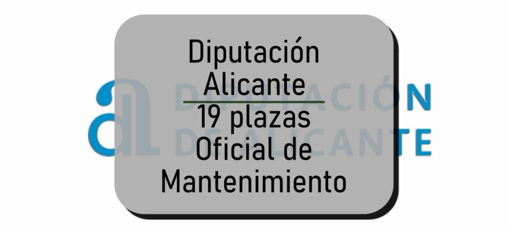 DIPUTACIÓN ALICANTE | 19 plazas Oficial de Mantenimiento 2 Alicante Oficial de Mantenimiento