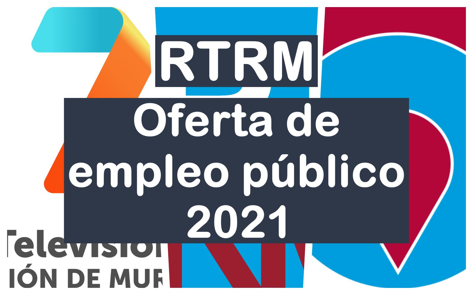 oferta de empleo público 2021 de la RTRM