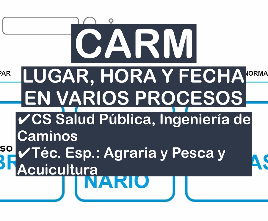 Lugar, fecha y hora de varios procesos selectivos de la CARM