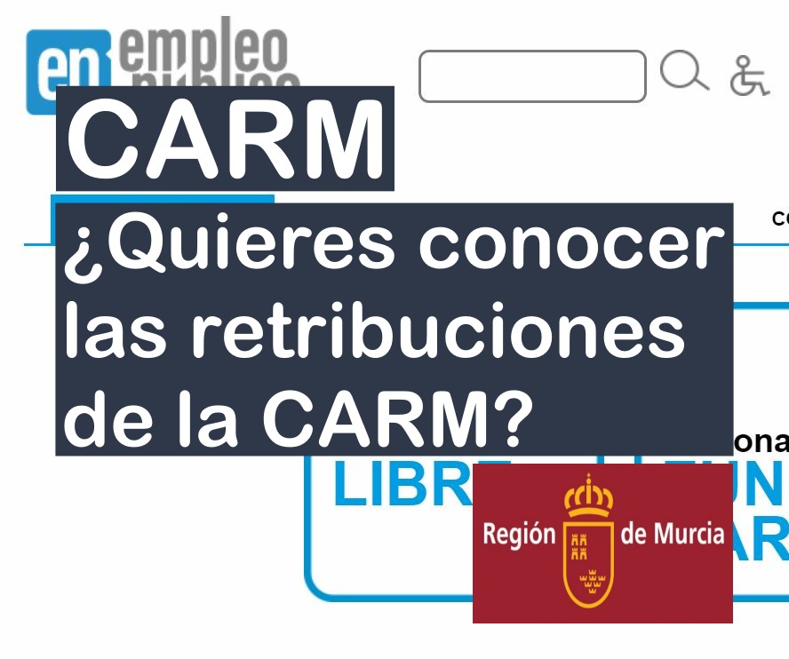 ¿Qué sueldos se pagan en la CARM?