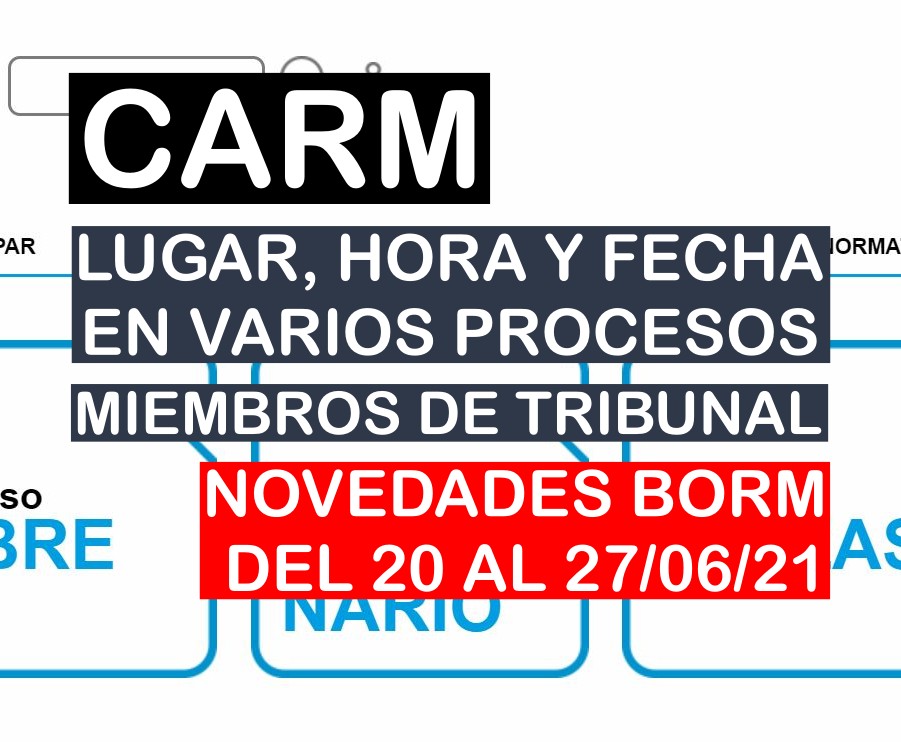 Novedades en varios procesos selectivos de la CARM del BORM del 21 al 27 de junio de 2021