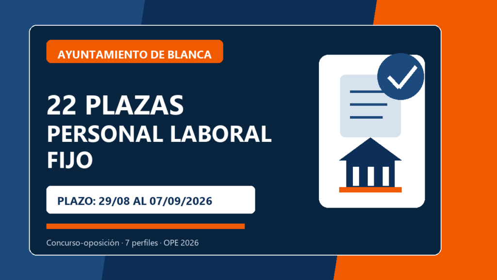 22 plazas de personal laboral fijo en Blanca: plazo abierto hasta el 7 de septiembre de 2026 2 22 plazas de personal laboral fijo de Blanca Fomento Social, plazo del 29 de agosto al 7 de septiembre de 2026